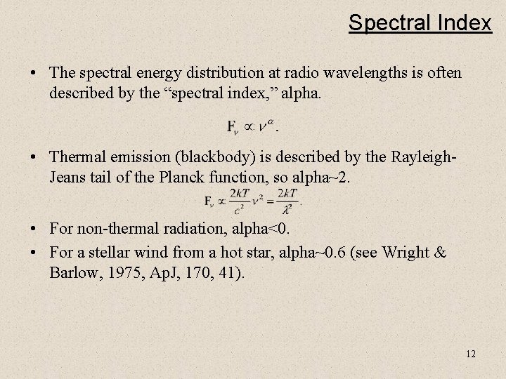 Spectral Index • The spectral energy distribution at radio wavelengths is often described by
