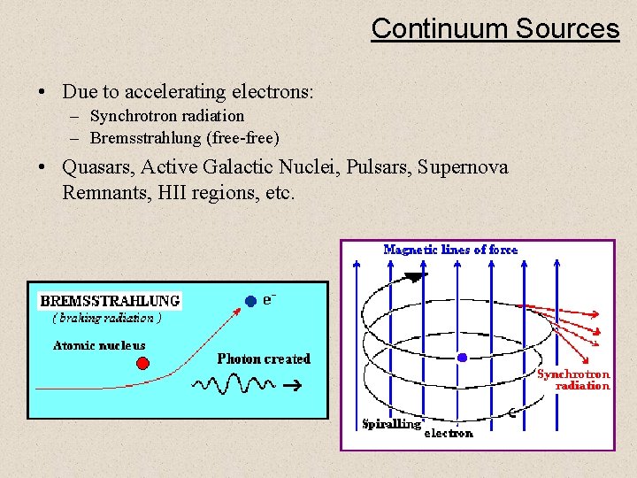 Continuum Sources • Due to accelerating electrons: – Synchrotron radiation – Bremsstrahlung (free-free) •
