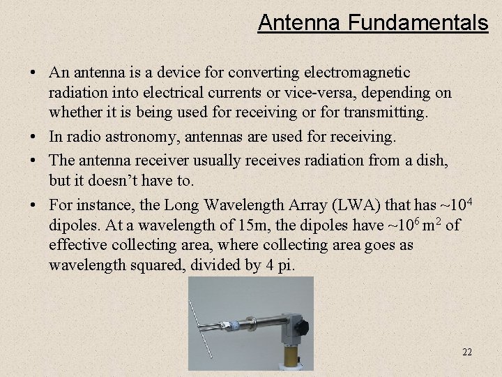 Antenna Fundamentals • An antenna is a device for converting electromagnetic radiation into electrical