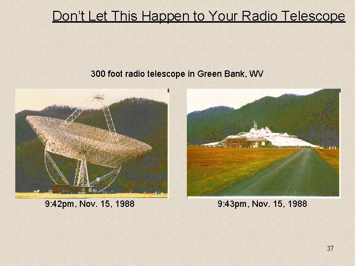 Don’t Let This Happen to Your Radio Telescope 300 foot radio telescope in Green