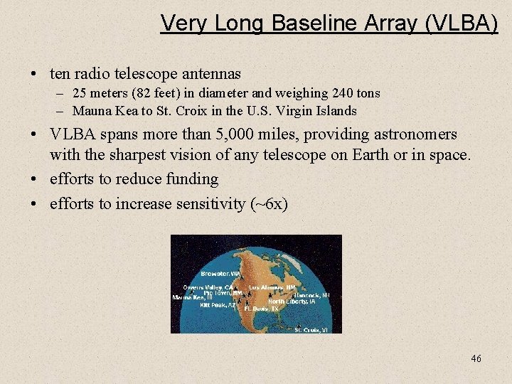 Very Long Baseline Array (VLBA) • ten radio telescope antennas – 25 meters (82