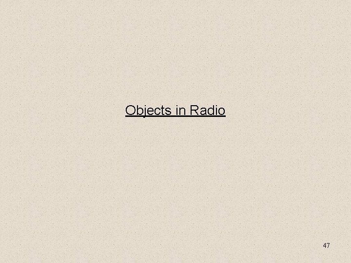 Objects in Radio 47 