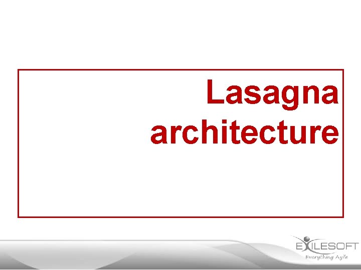 Lasagna architecture 