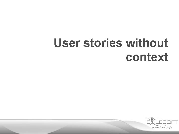 User stories without context 