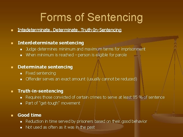 Forms of Sentencing n Intedeterminate, Determinate, Truth-In-Sentencing n Interdeterminate sentencing n n n Determinate