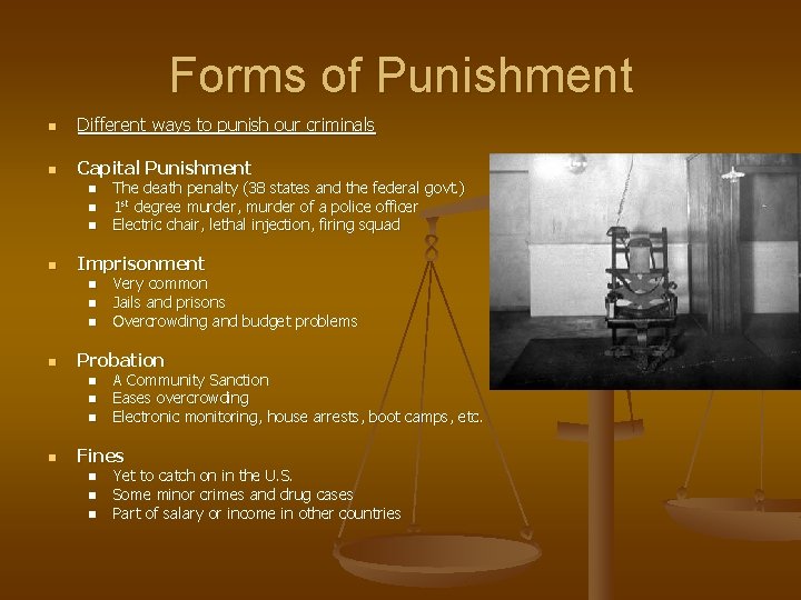 Forms of Punishment n Different ways to punish our criminals n Capital Punishment n