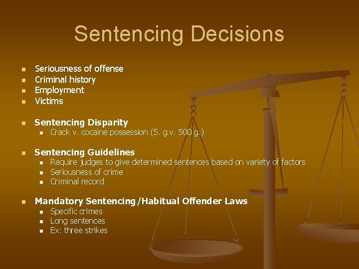 Sentencing Decisions n Seriousness of offense Criminal history Employment Victims n Sentencing Disparity n