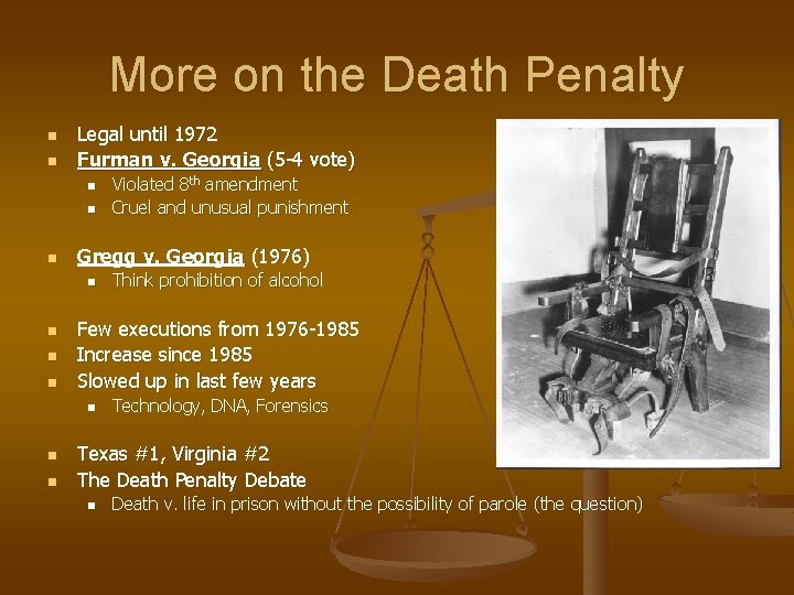 More on the Death Penalty n n Legal until 1972 Furman v. Georgia (5