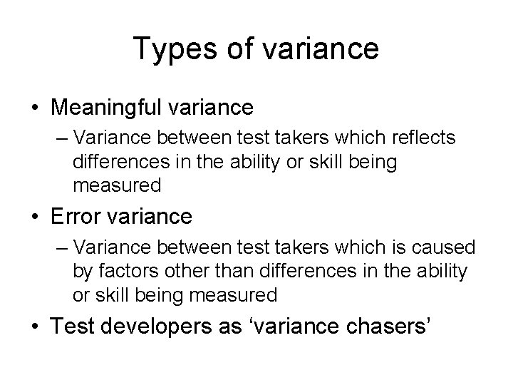 Types of variance • Meaningful variance – Variance between test takers which reflects differences