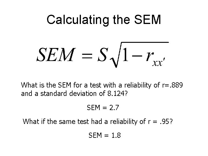 Calculating the SEM What is the SEM for a test with a reliability of