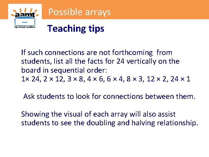 Possible arrays Teaching tips If such connections are not forthcoming from students, list all