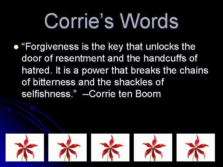 Corrie’s Words l “Forgiveness is the key that unlocks the door of resentment and