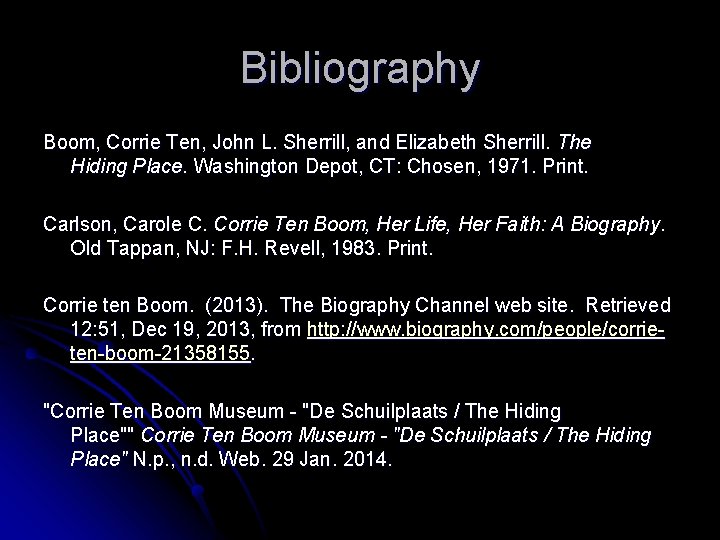 Bibliography Boom, Corrie Ten, John L. Sherrill, and Elizabeth Sherrill. The Hiding Place. Washington