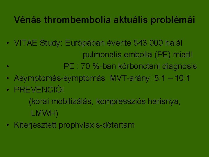 Vénás thrombembolia aktuális problémái • VITAE Study: Európában évente 543 000 halál pulmonalis embolia