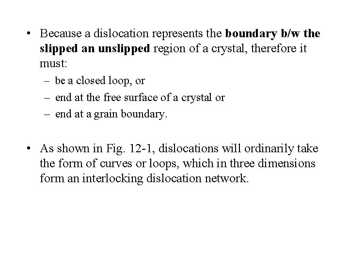  • Because a dislocation represents the boundary b/w the slipped an unslipped region