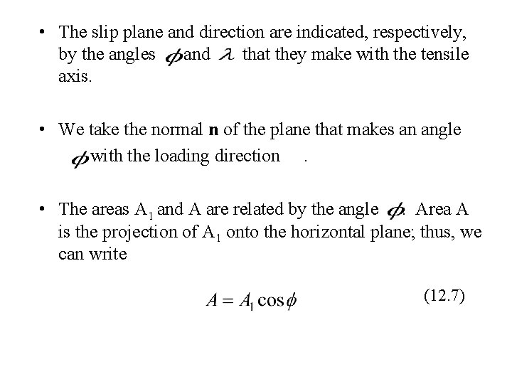  • The slip plane and direction are indicated, respectively, by the angles and