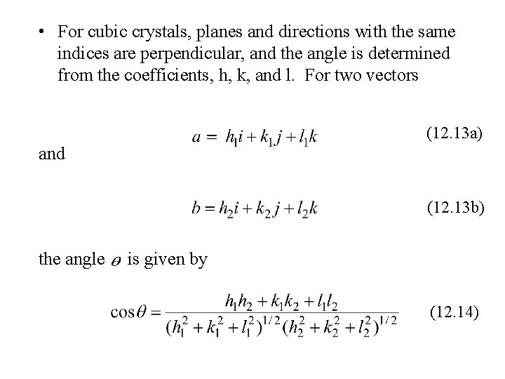  • For cubic crystals, planes and directions with the same indices are perpendicular,