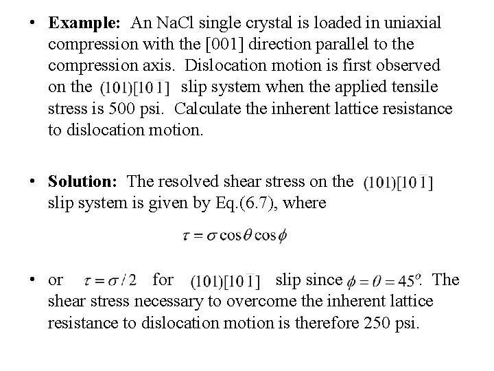  • Example: An Na. Cl single crystal is loaded in uniaxial compression with