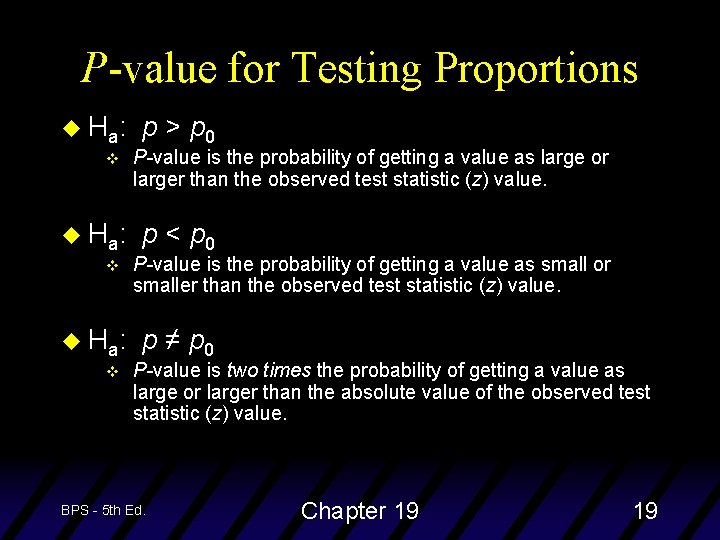 P-value for Testing Proportions u H a: v p > p 0 P-value is