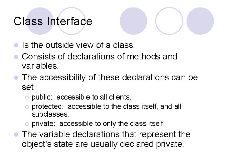 Class Interface Is the outside view of a class. l Consists of declarations of Class Interface Is the outside view of a class. l Consists of declarations of