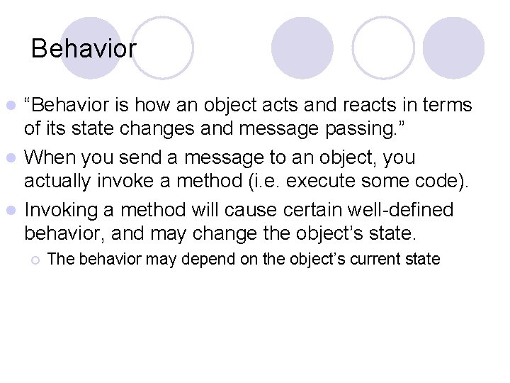 Behavior “Behavior is how an object acts and reacts in terms of its state Behavior “Behavior is how an object acts and reacts in terms of its state