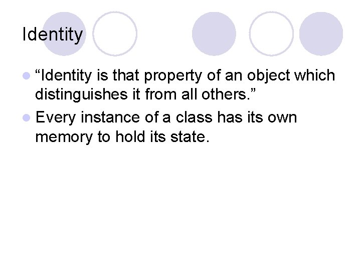 Identity l “Identity is that property of an object which distinguishes it from all Identity l “Identity is that property of an object which distinguishes it from all