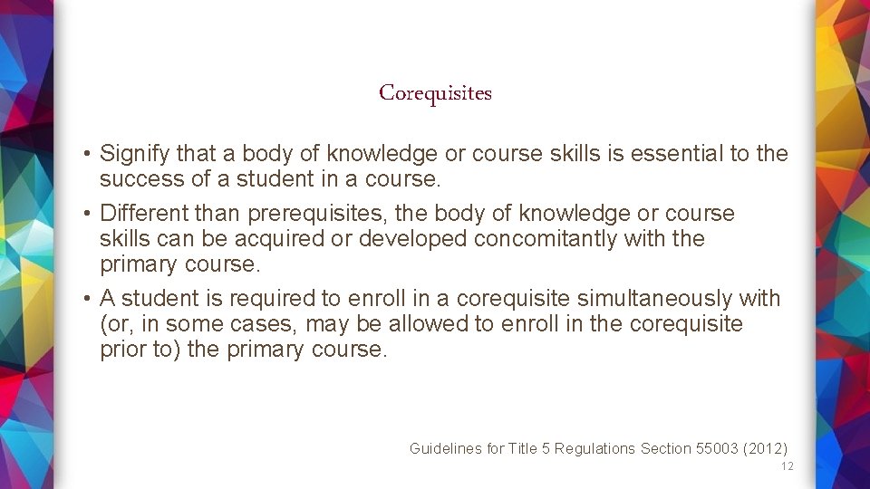 Corequisites • Signify that a body of knowledge or course skills is essential to