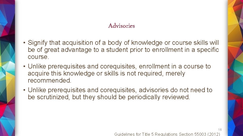 Advisories • Signify that acquisition of a body of knowledge or course skills will