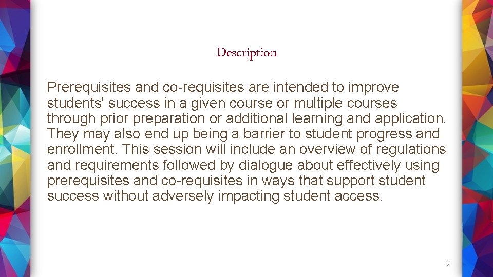 Description Prerequisites and co-requisites are intended to improve students' success in a given course