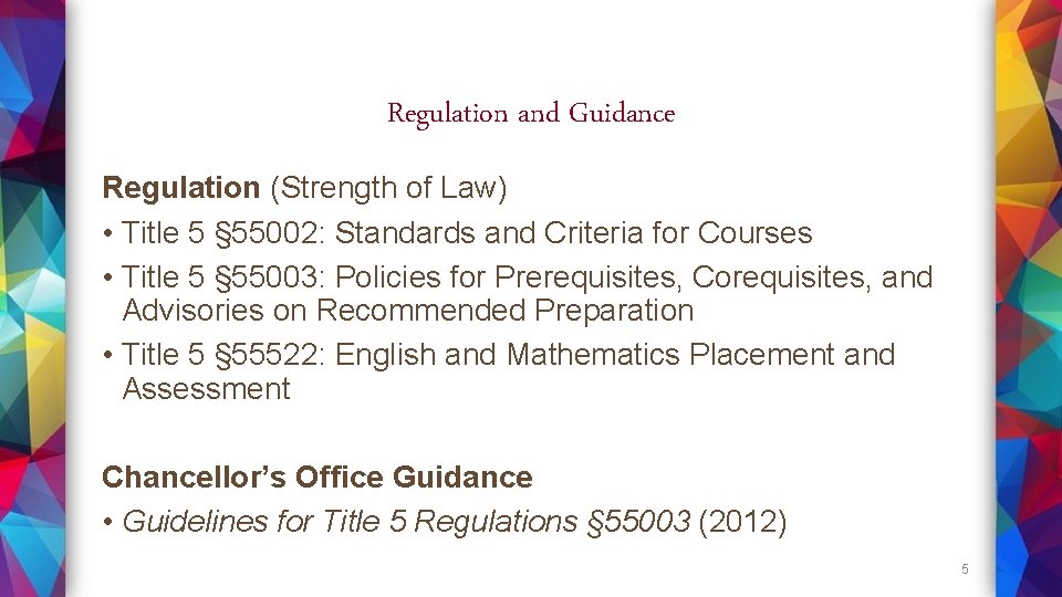 Regulation and Guidance Regulation (Strength of Law) • Title 5 § 55002: Standards and