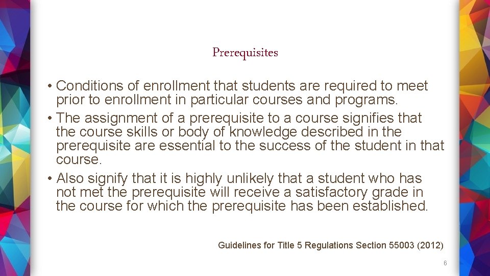 Prerequisites • Conditions of enrollment that students are required to meet prior to enrollment