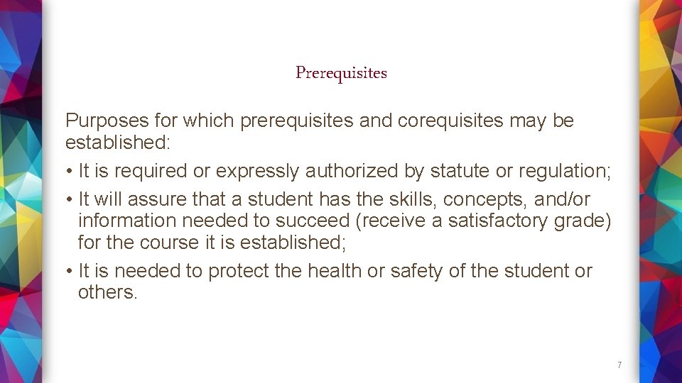 Prerequisites Purposes for which prerequisites and corequisites may be established: • It is required