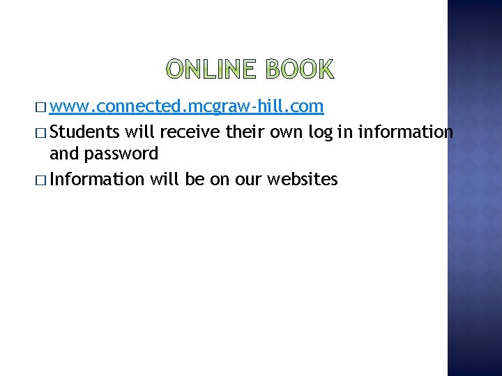 � www. connected. mcgraw-hill. com � Students will receive their own log in information