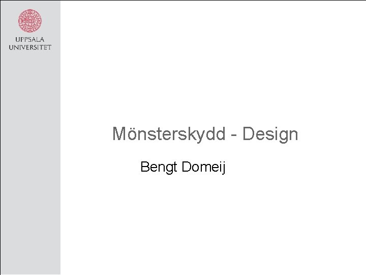 Mönsterskydd - Design Bengt Domeij 
