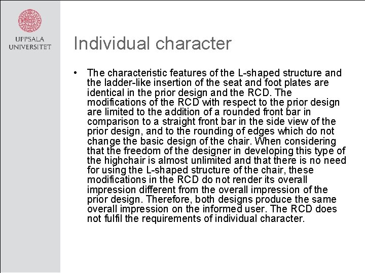 Individual character • The characteristic features of the L-shaped structure and the ladder-like insertion