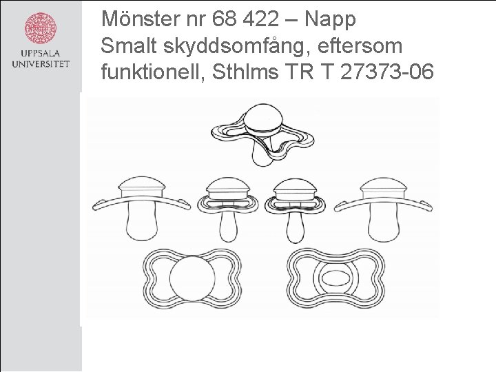 Mönster nr 68 422 – Napp Smalt skyddsomfång, eftersom funktionell, Sthlms TR T 27373