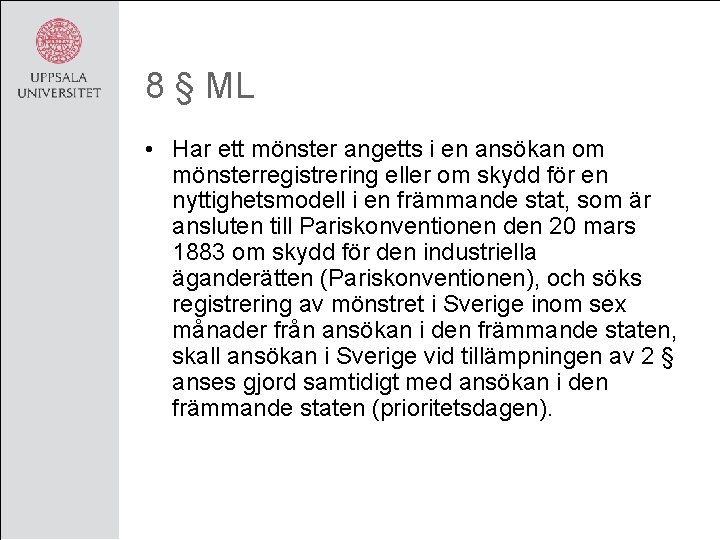 8 § ML • Har ett mönster angetts i en ansökan om mönsterregistrering eller