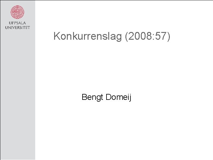 Konkurrenslag (2008: 57) Bengt Domeij 