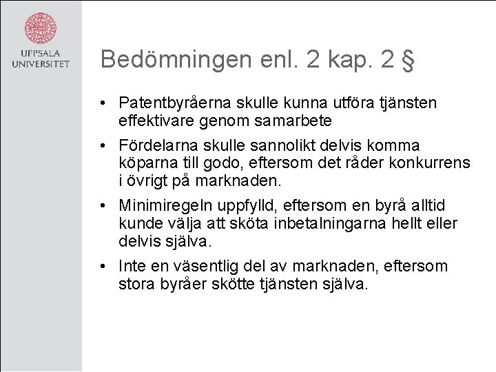 Bedömningen enl. 2 kap. 2 § • Patentbyråerna skulle kunna utföra tjänsten effektivare genom