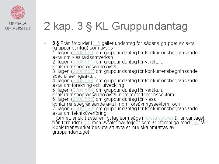 2 kap. 3 § KL Gruppundantag • 3 § Från förbudet i 1 §