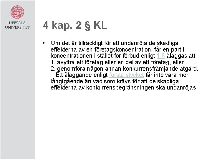 4 kap. 2 § KL • Om det är tillräckligt för att undanröja de