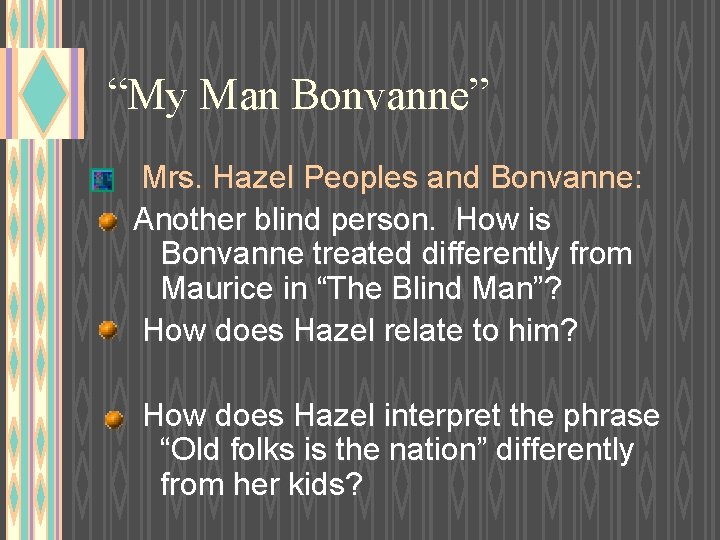 “My Man Bonvanne” Mrs. Hazel Peoples and Bonvanne: Another blind person. How is Bonvanne