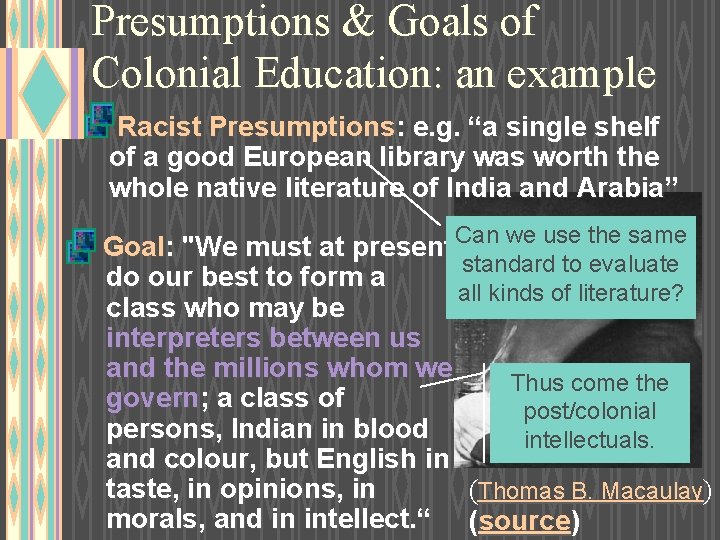 Presumptions & Goals of Colonial Education: an example Racist Presumptions: e. g. “a single