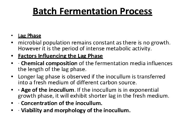 Batch Fermentation Process • Lag Phase • microbial population remains constant as there is