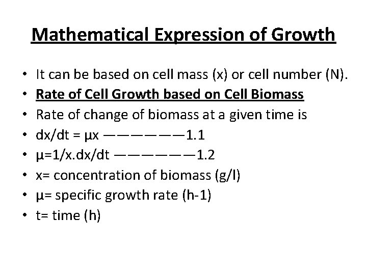 Mathematical Expression of Growth • • It can be based on cell mass (x)