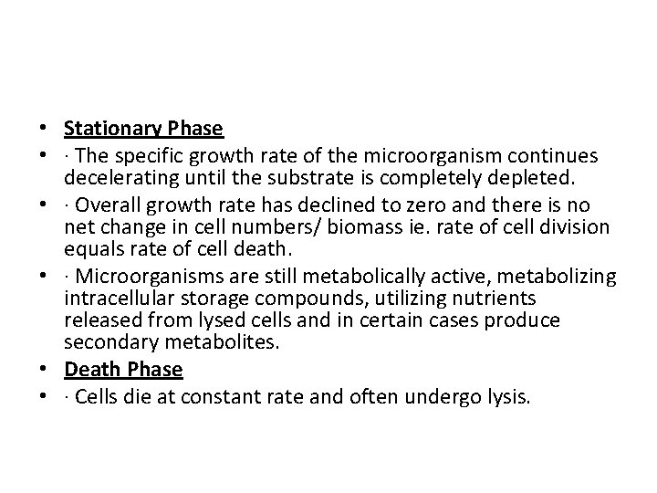  • Stationary Phase • · The specific growth rate of the microorganism continues