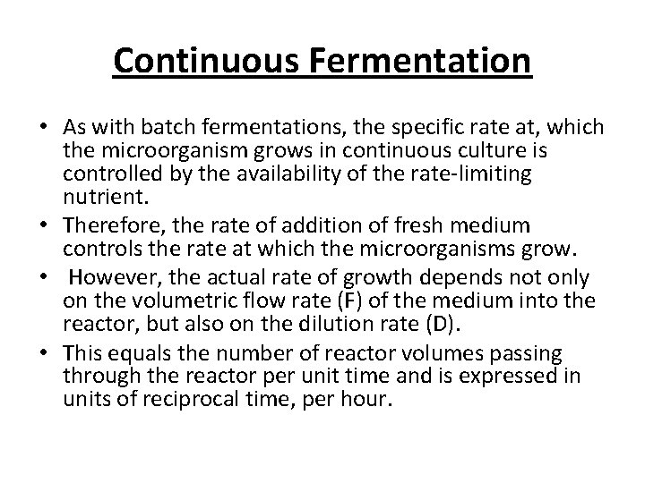 Continuous Fermentation • As with batch fermentations, the specific rate at, which the microorganism