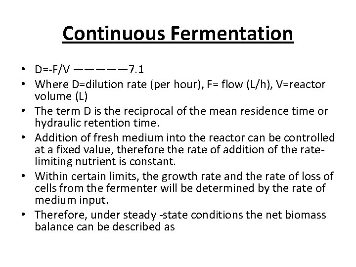 Continuous Fermentation • D=-F/V ————— 7. 1 • Where D=dilution rate (per hour), F=