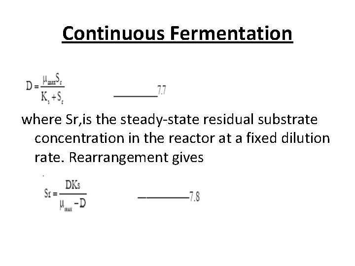 Continuous Fermentation where Sr, is the steady-state residual substrate concentration in the reactor at Continuous Fermentation where Sr, is the steady-state residual substrate concentration in the reactor at