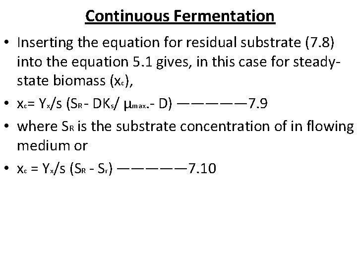 Continuous Fermentation • Inserting the equation for residual substrate (7. 8) into the equation